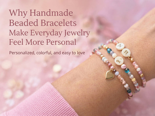Why Handmade Beaded Bracelets Make Everyday Jewelry Feel More Personal